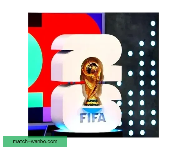 美加墨联合举办世界杯打造全新赛事体验与全球足球盛宴